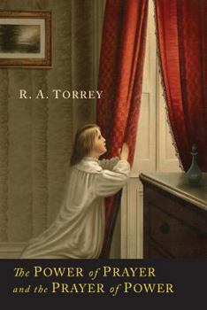 The Power of Prayer book by Reuben A. Torrey