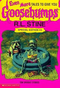 Even More Tales to Give You Goosebumps: Ten Spooky Stories (Goosebumps Special Edition, #3) - Book #3 of the Tales to Give You Goosebumps