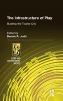 Hardcover The Infrastructure of Play: Building the Tourist City Book