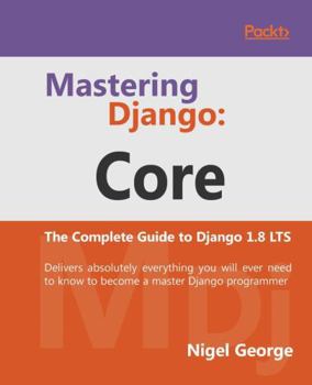 Paperback Mastering Django Core: The Complete Guide to Django 1.8 LTS Book