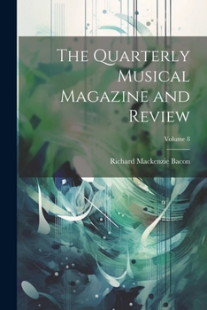 Paperback The Quarterly Musical Magazine and Review; Volume 8 Book
