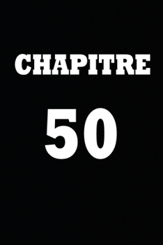 Paperback Chapitre 50: cadeau pour femme/ cadeau pour homme/ cadeau pour ami/ cadeau pour amie/ cadeau anniversaire/cadeau Anniversaire pour [French] Book
