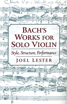 Paperback Bach's Works for Solo Violin: Style, Structure, Performance Book