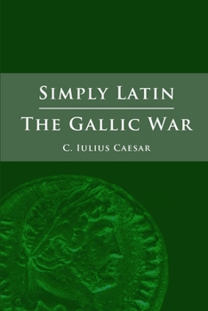 Paperback Simply Latin - The Gallic War [Latin] Book