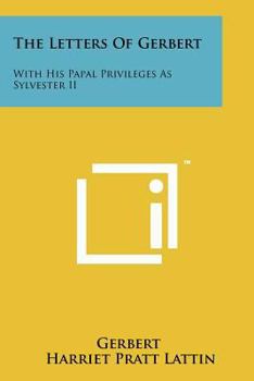 Paperback The Letters Of Gerbert: With His Papal Privileges As Sylvester II Book