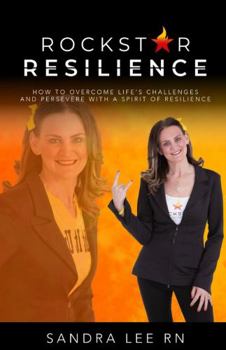 Paperback Rockstar Resilience: How to Overcome Life's Challenges and Persevere with a Spirit of Resilience Book