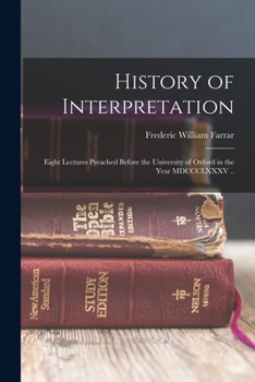 Paperback History of Interpretation: Eight Lectures Preached Before the University of Oxford in the Year MDCCCLXXXV .. Book