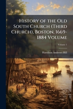 Paperback History of the Old South Church (Third Church), Boston, 1669-1884 Volume; Volume 1 Book