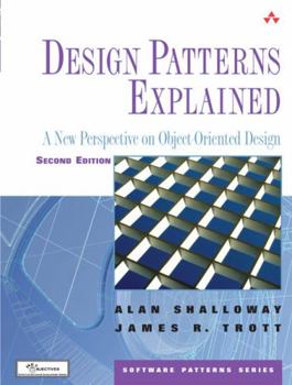 Design Patterns Explained: A New Perspective on Object-Oriented Design - Book  of the Software Patterns Series