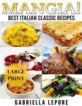 Paperback Mangia! Classic Italian Recipes **Large Print Edition** [Large Print] Book