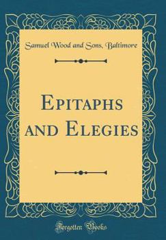 Hardcover Epitaphs and Elegies (Classic Reprint) Book
