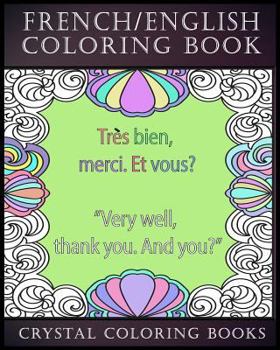 Paperback French / English Coloring Book: 30 French To English Phrases You Will Need To Know If You Are Travelling And Don't Know The Language. A Brilliant Book