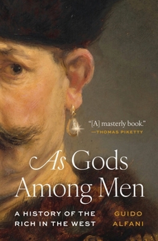 Paperback As Gods Among Men: A History of the Rich in the West Book