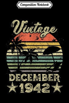 Composition Notebook: 77th Birthday Gift Vintage 77 Years Old December 1942 s Journal/Notebook Blank Lined Ruled 6x9 100 Pages