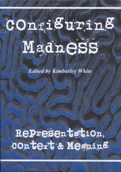 Paperback Configuring Madness: Representation, Context and Meaning (Probing the Boundaries) Book