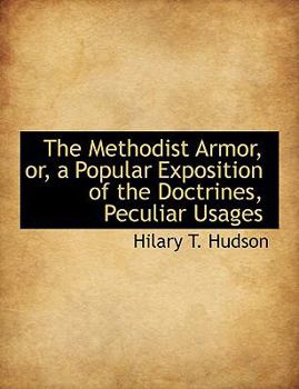 The Methodist Armor, Or, a Popular Exposition of the Doctrines, Peculiar Usages