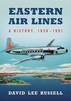 Paperback Eastern Air Lines: A History, 1926-1991 Book