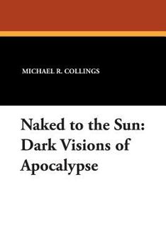 Paperback Naked to the Sun: Dark Visions of Apocalypse Book