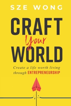 Paperback Craft your world: Create a life worth living through entrepreneurship Book