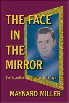 Paperback The Face In The Mirror: The Essentials Of A Healthy Self-image Book