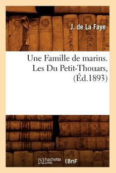 Une Famille de Marins. Les Du Petit-Thouars, (A0/00d.1893)