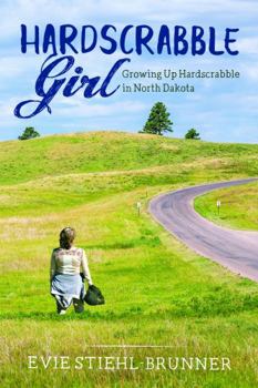 Paperback Hardscrabble Girl: Growing Up Hardscrabble in North Dakota Book