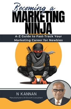 Paperback Becoming a MARKETING NINJA: A-Z Guide to Fast-Track Your Marketing Career for Newbies Book