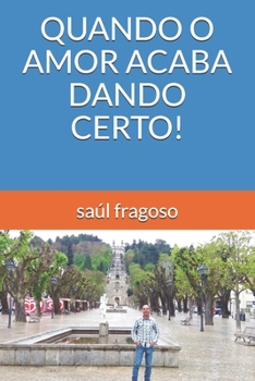 Paperback Quando O Amor Acaba Dando Certo! [Portuguese] Book