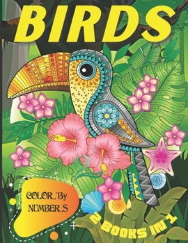 Paperback Birds Color By Numbers 2 Books in 1: 2 Books! 2 Books in 1. Coloring with Numbers is a relaxing activity and helps to improve concentration. Relax and Book