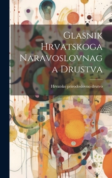 Hardcover Glasnik Hrvatskoga Naravoslovnaga Drustva Book