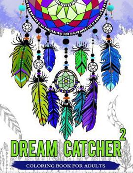 Paperback Dream Catcher Coloring Book For Adults: Native American Dream Catcher & Feather Designs for all ages Book