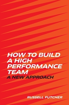 Paperback How to build a High Performance Team.: A new approach. Book