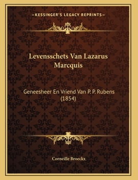 Paperback Levensschets Van Lazarus Marcquis: Geneesheer En Vriend Van P. P. Rubens (1854) [Dutch] Book