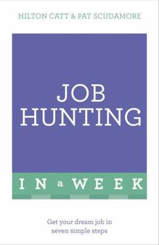 Paperback Job Hunting in a Week: Get Your Dream Job in Seven Simple Steps Book