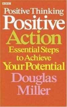 Paperback Positive Thinking Positive Action: Essential Steps to Achieve Your Potential Book