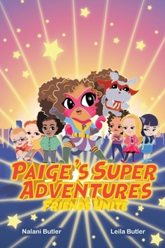 Paperback Paige's Super Adventures: Friends Unite Book