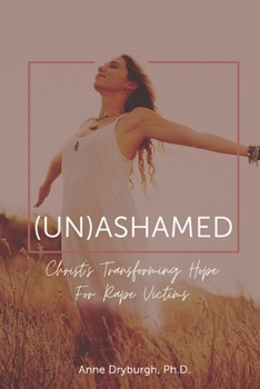 Paperback (Un)ashamed: Christ's Transforming Hope for Rape Victims Book