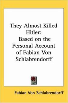Paperback They Almost Killed Hitler: Based on the Personal Account of Fabian Von Schlabrendorff Book