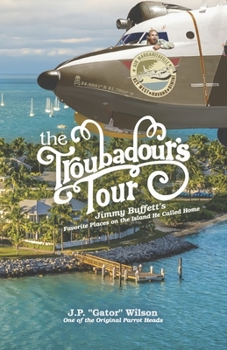 The Troubadour's Tour: Jimmy Buffett's Favorite Places on the Island He Called Home