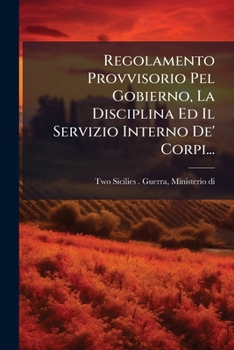 Paperback Regolamento Provvisorio Pel Gobierno, La Disciplina Ed Il Servizio Interno De' Corpi... [Italian] Book