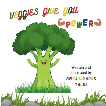 Paperback VEGGIES GIVE YOU POWER: PICTURE POETRY BOOK FOR EARLY LEARNERS Book