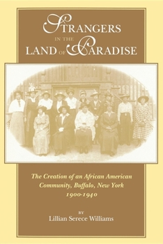 Paperback Strangers in the Land of Paradise: The Creation of an African American Community, Buffalo, New York, 1900-1940 Book