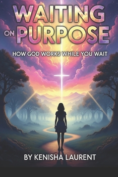 Paperback Waiting on Purpose: How God Works While You Wait Book