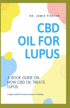 Paperback CBD Oil for Lupus: A book guide on how cbd oil treats lupus Book