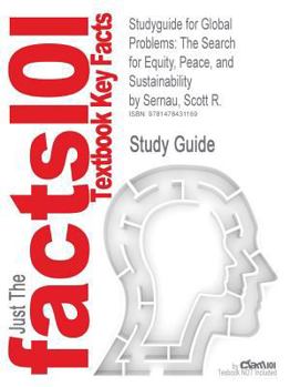 Studyguide for Global Problems : The Search for Equity, Peace, and Sustainability by Scott R. Sernau, Isbn 9780205841776