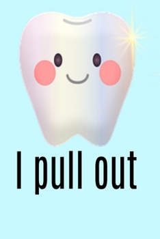 I pull out: Funny Dentist Orthodontist gift cute tooth teeth Book Notepad Notebook Composition and Journal Gratitude Dot Diary