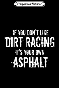 Composition Notebook: Dirt Track Racing s Racing Quote Sprint Car Racing  Journal/Notebook Blank Lined Ruled 6x9 100 Pages