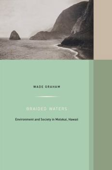 Braided Waters: Environment and Society in Molokai, Hawaii - Book  of the Western Histories