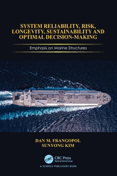 Hardcover System Reliability, Risk, Longevity, Sustainability and Optimal Decision Making: Emphasis on Marine Structures Book