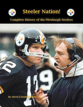 Paperback Steeler Nation! Complete History of the Pittsburgh Steelers Book